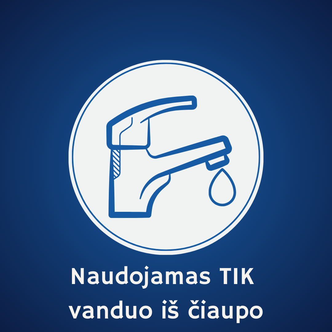 Naudojamas tik vanduo iš čiaupo